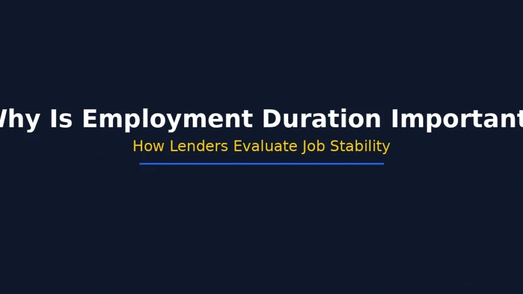 Why employment duration is important in loan approval and how lenders evaluate job stability