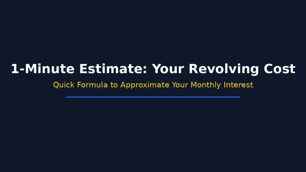 One minute estimate of revolving credit cost using a quick formula to approximate monthly interest