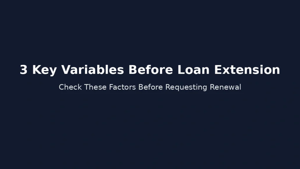 Three key variables to check before requesting a personal loan maturity extension