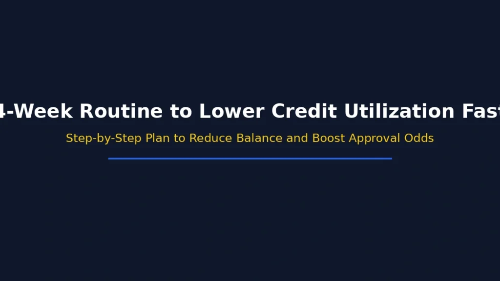 Four week routine to lower credit utilization fast with a step by step balance reduction plan