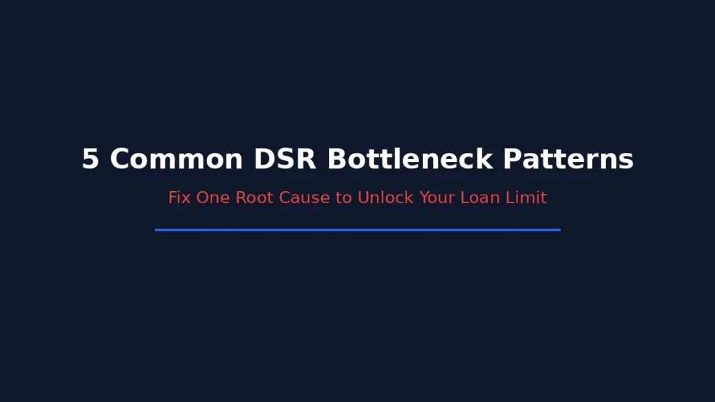 Five common DSR bottleneck patterns and how fixing one root cause can unlock loan limits