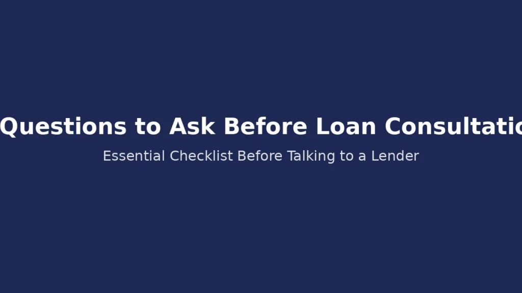 Seven essential questions to ask before a personal loan consultation