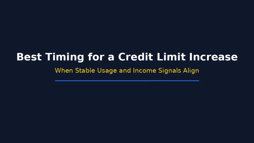 Best timing for a credit limit increase when stable usage and income signals align