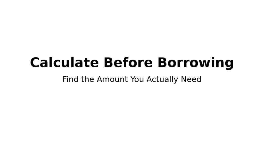 Calculate the required personal loan amount before borrowing to avoid taking unnecessary loan limits