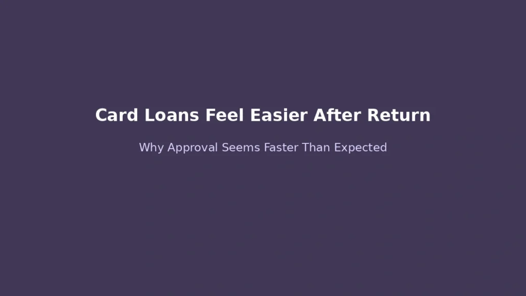 Why card loans feel easier to get approved right after returning to work compared to other loan types due to simpler screening criteria