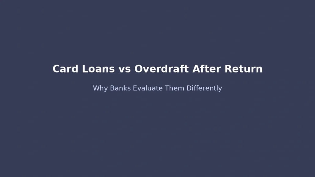 Why card loans and overdraft loans are evaluated differently right after returning to work due to risk and credit structure differences
