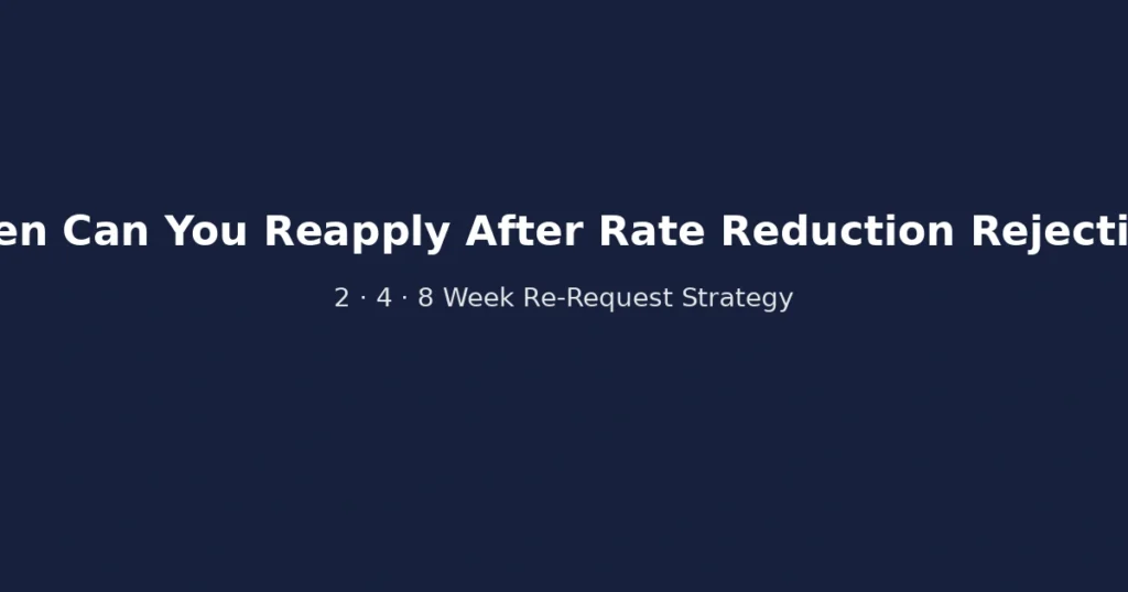 When to reapply after interest rate reduction rejection including 2 week 4 week and 8 week strategy