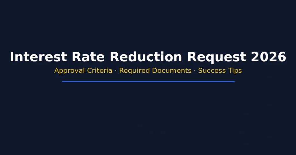 Interest rate reduction request guide for 2026 including approval criteria required documents and success tips