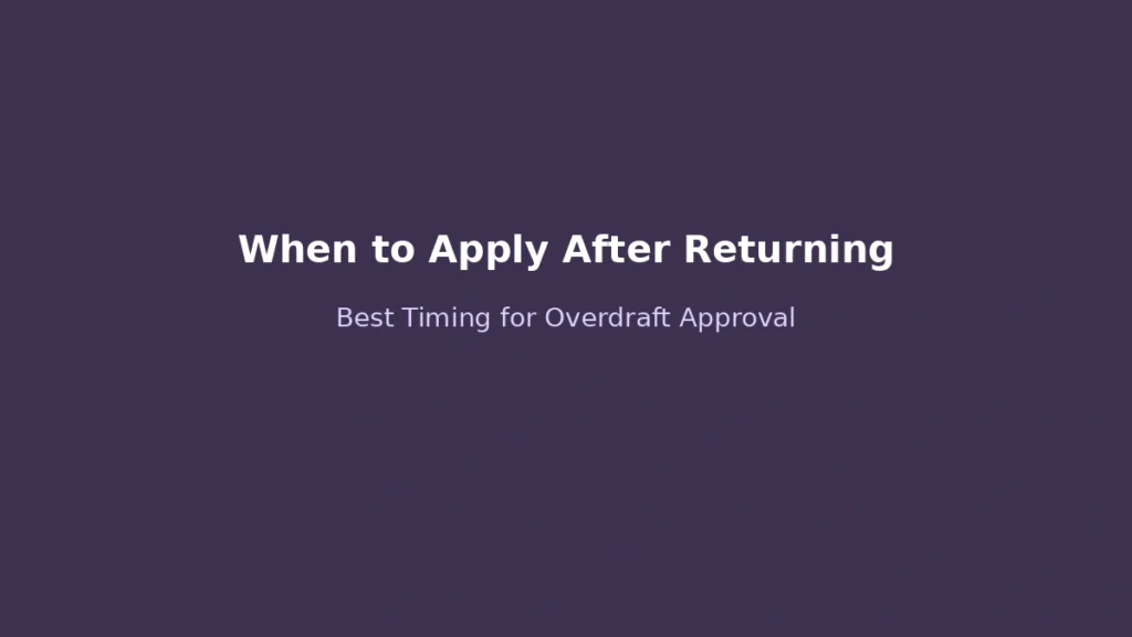 Best timing to apply for overdraft loan after returning to work to avoid approval issues and unstable income evaluation