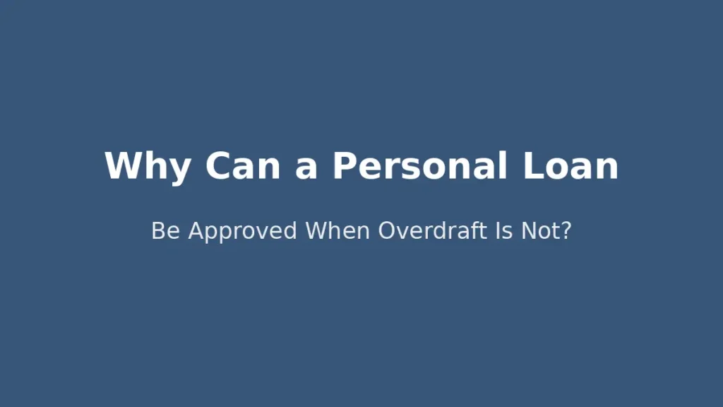 Why a personal loan may be approved while an overdraft credit line is rejected
