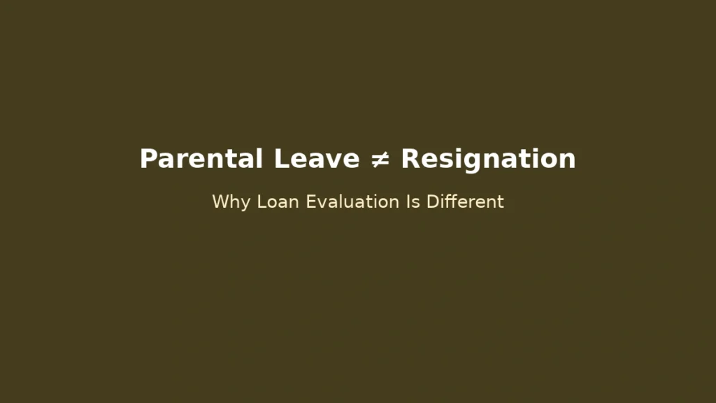 Why parental leave is evaluated differently from resignation in loan approval and credit assessment