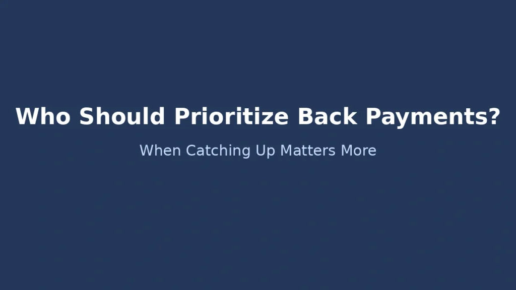 Who should prioritize back payments and when catching up contributions matters more