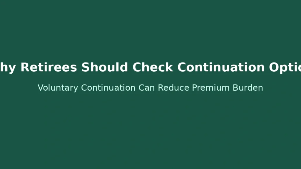 Why retirees should consider voluntary continuation of health insurance to reduce premium burden