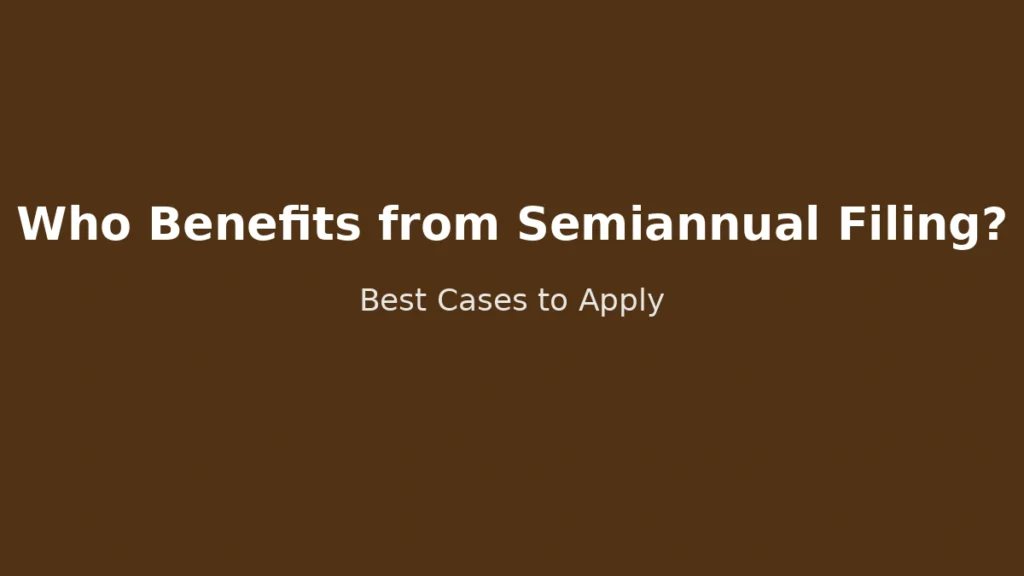 Who benefits more from semiannual tax filing and when it is advantageous