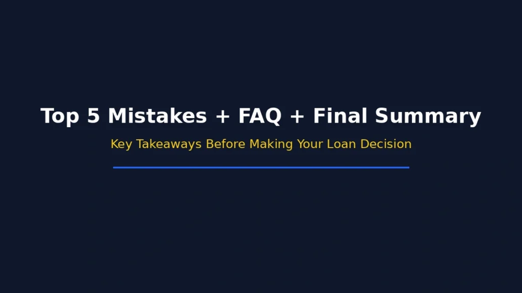 Top 5 loan mistakes plus FAQ and final summary before making a loan decision