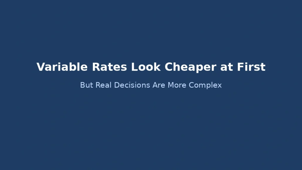 Variable interest rates may seem lower initially but choosing between fixed and variable rates requires deeper analysis