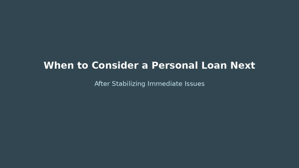 When to consider applying for a personal loan after resolving urgent financial issues and stabilizing credit status