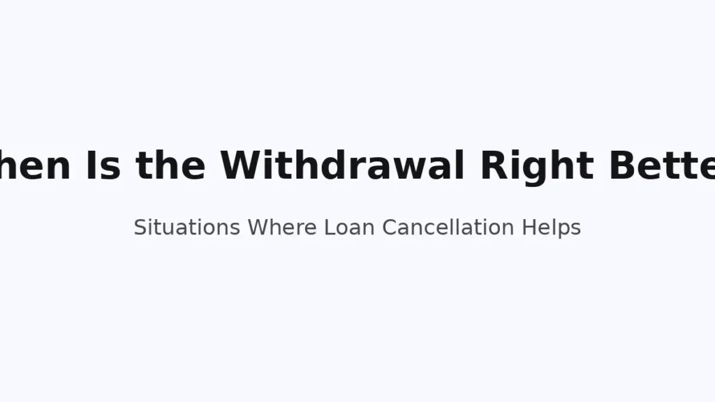 When the loan withdrawal right is more beneficial than keeping the loan