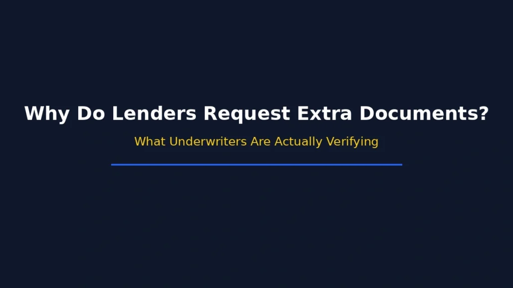 Why lenders request extra loan documents and what underwriters are verifying during review